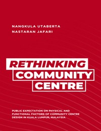 Rethinking Community Centre - Public Expectation on Physical and Functional Factors of Community Centre Design in Kuala Lumpur, Malaysia