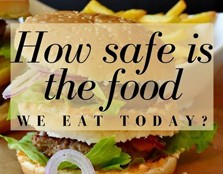 How safe is the food we eat today?